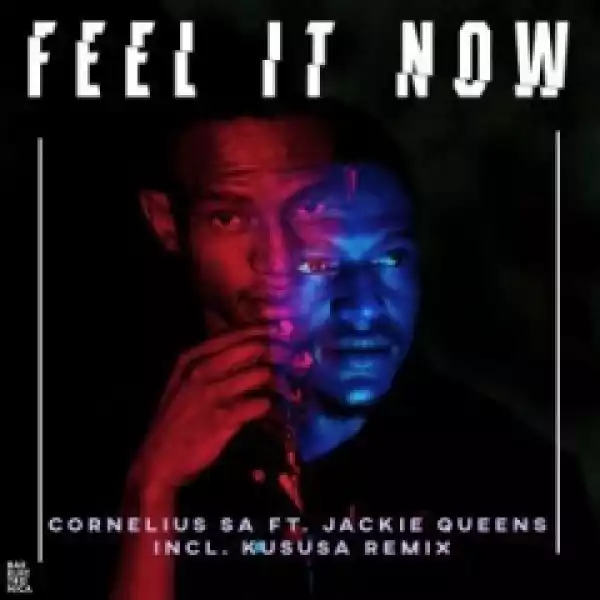Cornelius SA - Feel It Now (Original Mix) Ft. Jackie Queens